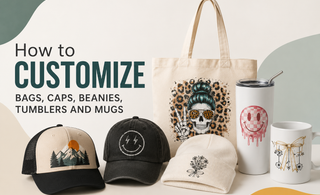 How to Customize Bags, Caps, Beanies, Tumblers and Mugs