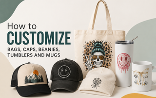 How to Customize Bags, Caps, Beanies, Tumblers and Mugs