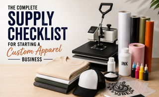 The Complete Supply Checklist for Starting a Custom Apparel Business