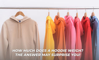 How Much Does A Hoodie Weigh? The Answer May Surprise You!