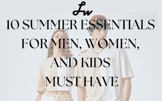 10 Summer Essentials for Men, Women, and Kids Must Have